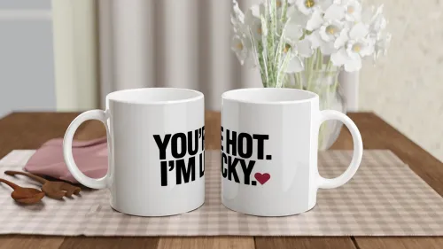 You're Hot I'm Lucky Romantic Mug