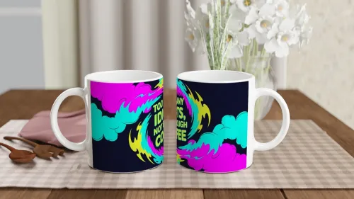 Too Many Idiots Not Enough Coffee Funny Mug