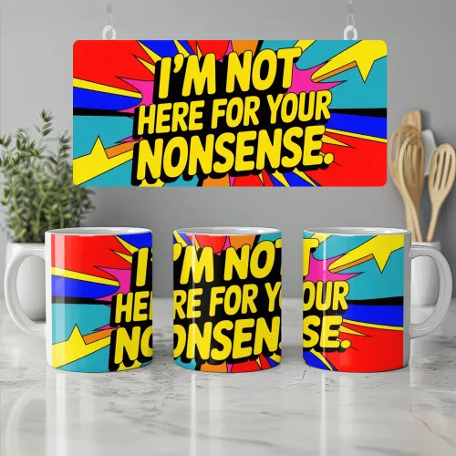 I'm Not Here For Your Nonsense Mug