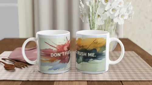 Don't Fucking Rush Me - Watercolour Splash Mug