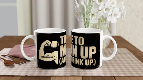 Time To Man Up And Drink Up - Book of Mormon Mug