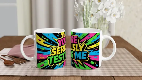 You're Seriously Testing Me - Funny Sarcastic …