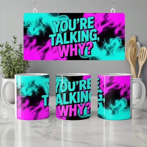 You're Talking Why Mug