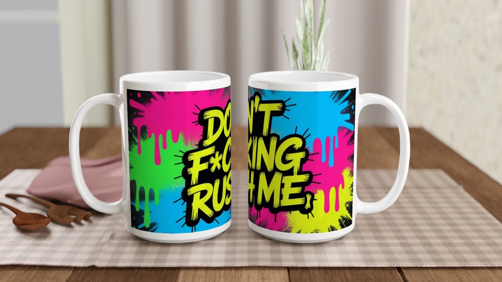 Don't Fucking Rush Me Mug | Funny Sweary Coffee Mug | Neon Graffiti Street Art Gift | Sarcastic Present for Best Friend — view 2