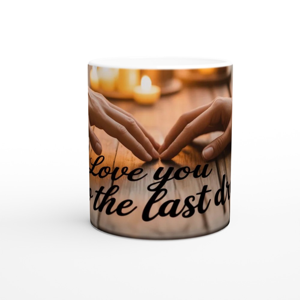 Love You To The Last Drop Mug | Romantic Valentine's Day Gift | Anniversary Mug for Husband or Wife | Candlelit Hands Design — view 11