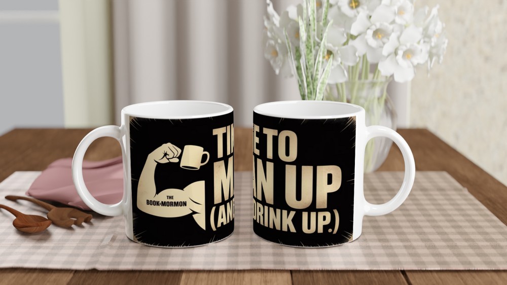 Time To Man Up And Drink Up - Book of Mormon Mug