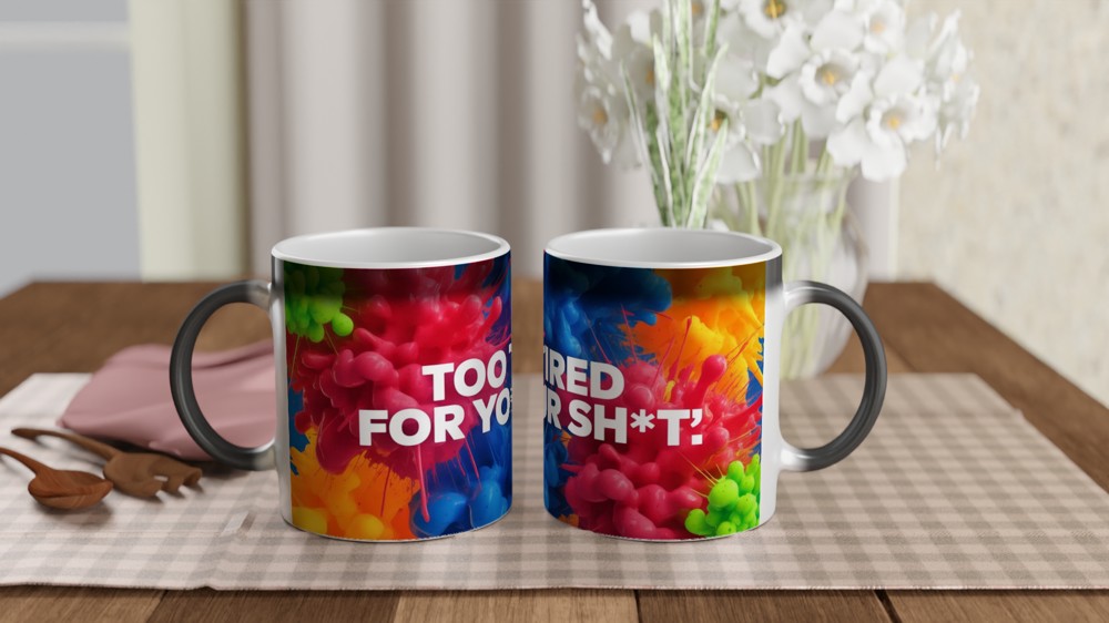 Sarcastic Quote Mug | Too Tired For Your Sh*t | Funny Rude Office Gift | Novelty Mug for Best Friend or Colleague — view 3