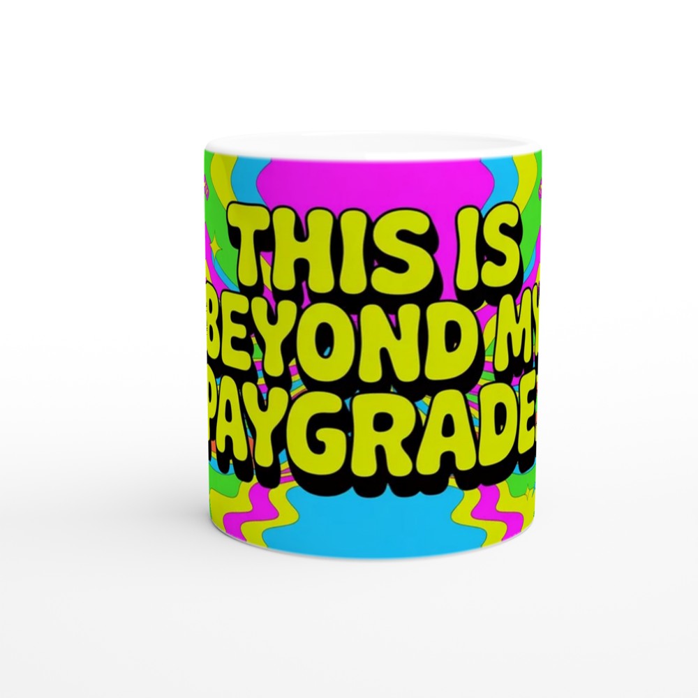 This Is Beyond My Paygrade Mug | Funny Office Gift for Colleagues | Sarcastic Leaving Present | Psychedelic Neon Coffee Mug — view 11