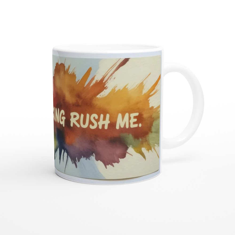 Don't Fucking Rush Me Mug | Funny Rude Gift | Swear Word Coffee Mug | Present for Best Friend — view 12