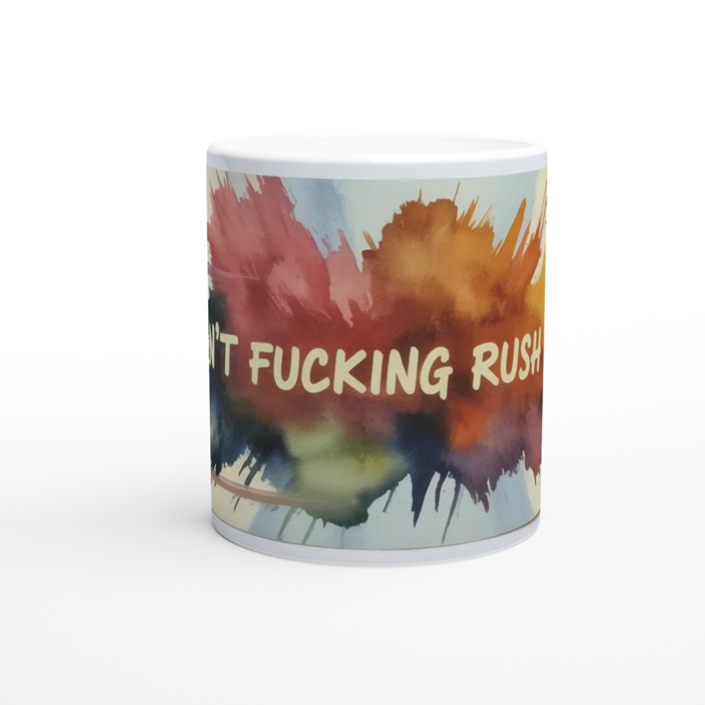 Don't Fucking Rush Me Mug | Funny Rude Gift | Swear Word Coffee Mug | Present for Best Friend — view 11