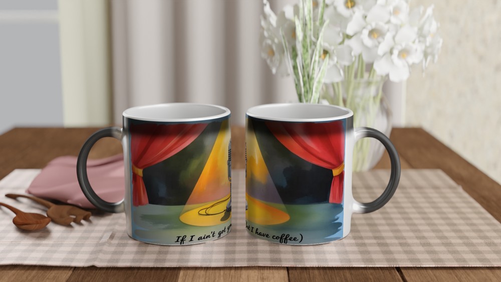 If I Ain't Got You But I Have Coffee Stage Microphone Mug — view 3