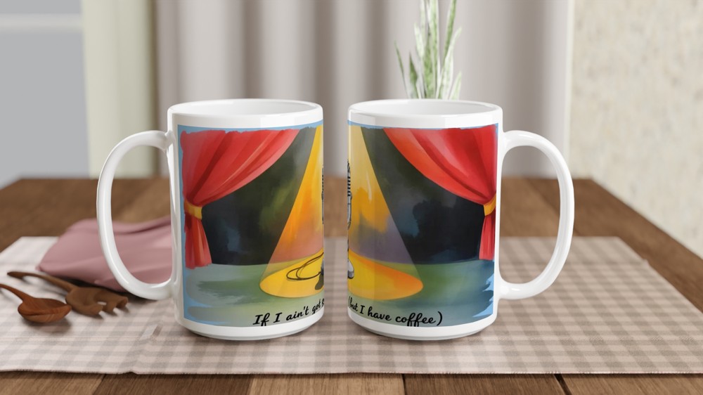 If I Ain't Got You But I Have Coffee Stage Microphone Mug — view 2