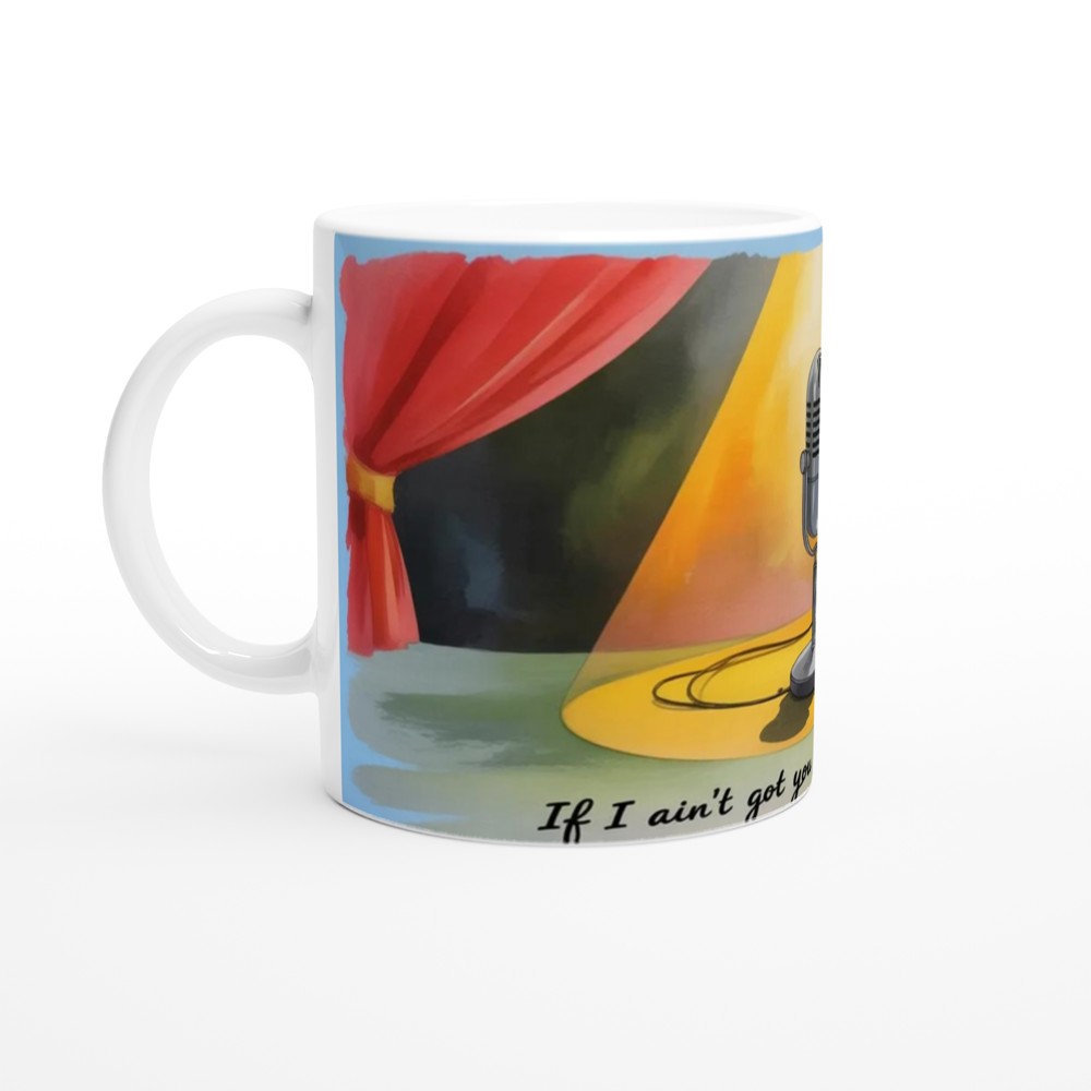 If I Ain't Got You But I Have Coffee Stage Microphone Mug — view 10