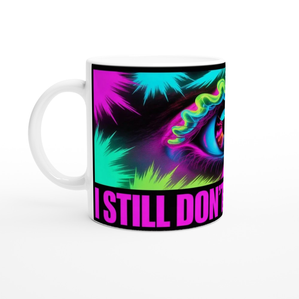 I Still Don't Give A F*ck - Neon Psychedelic Eye Mug — view 10