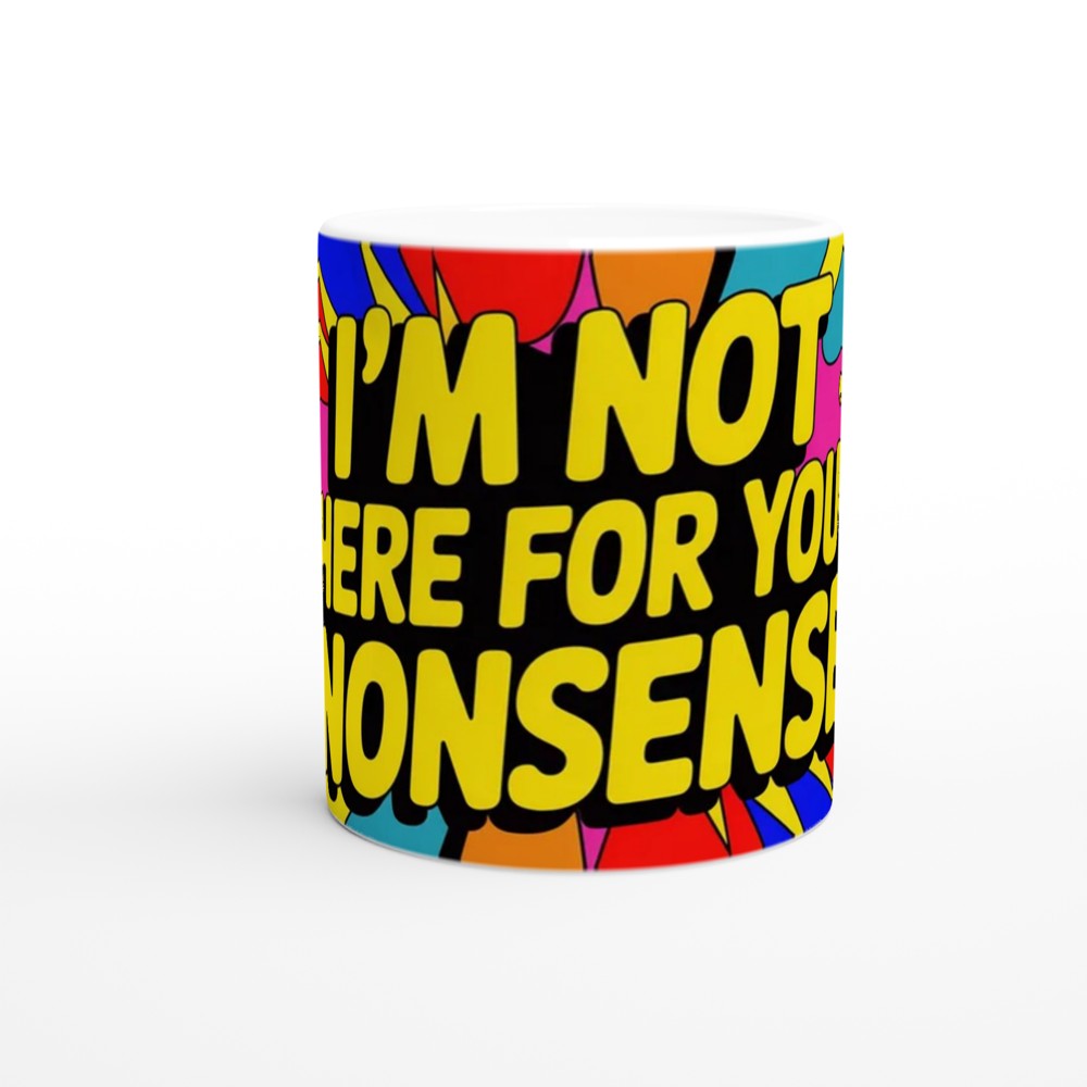 I'm Not Here For Your Nonsense Mug | Neon Pop Art Sassy Gift | Funny Best Friend Coffee Cup — view 11