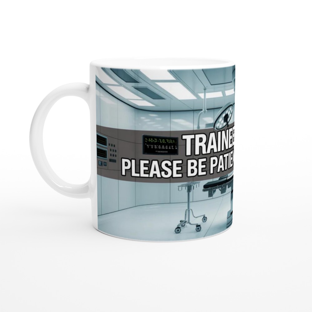 Trainee Doctor Please Be Patient I'm Practicing - Funny Medical Mug — view 10