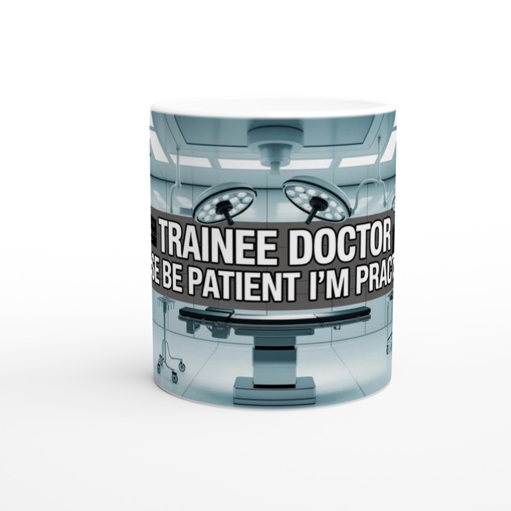Trainee Doctor Please Be Patient I'm Practicing - Funny Medical Mug — view 11