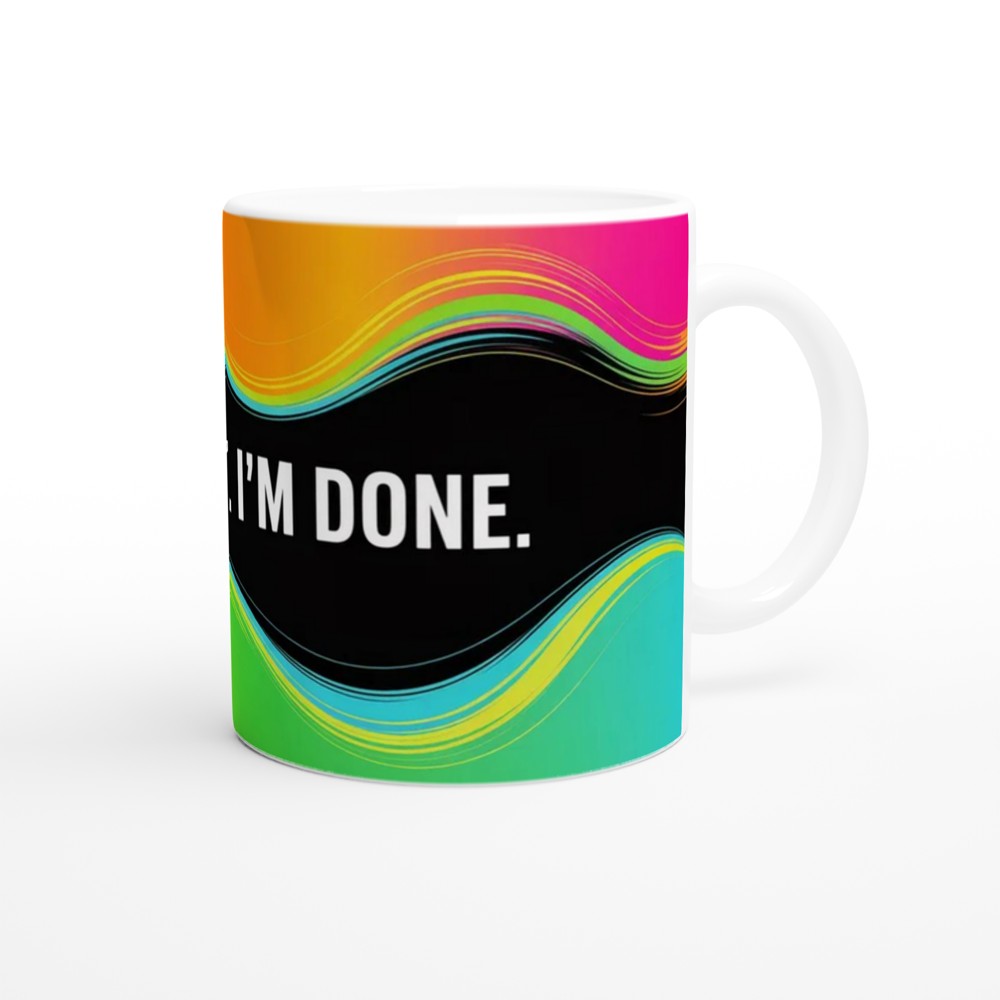 Sassy Quote Mug | Be Quiet I'm Done Gift | Funny Colleague Present | Office Humour Coffee Cup — view 12