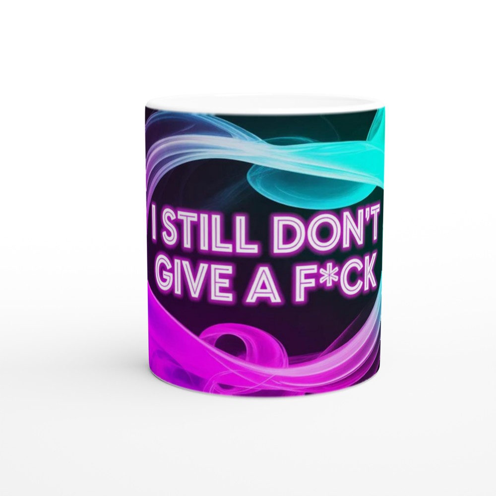 Funny Sarcastic Mug | 'I Still Don't Give A F*ck' Neon Quote | Best Friend Gift | Rude Humour Present — view 11