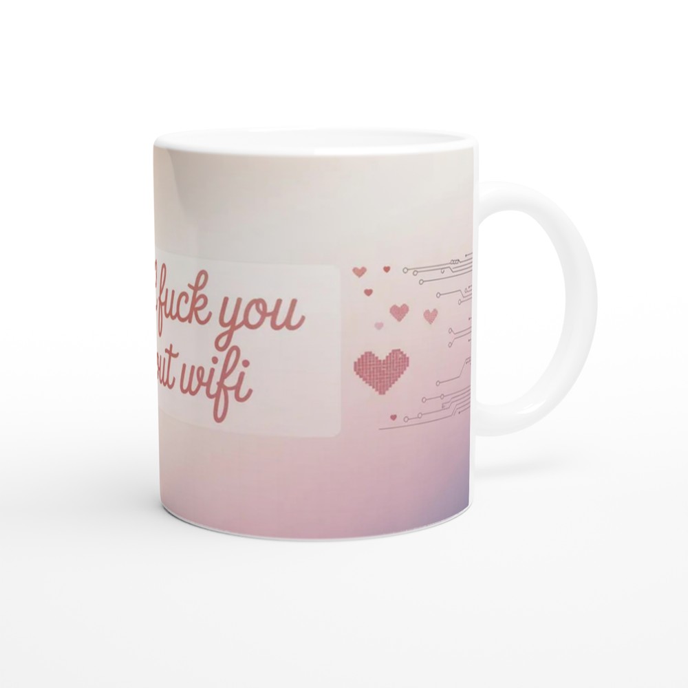 Funny Valentine Mug | I'd Still Fuck You Without WiFi | Rude Anniversary Gift for Husband Wife | Cheeky Couple Coffee Cup — view 12