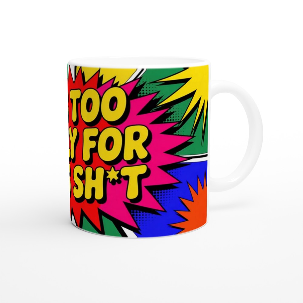 It's Too Early For This Sh*t Comic Pop Art Mug — view 12
