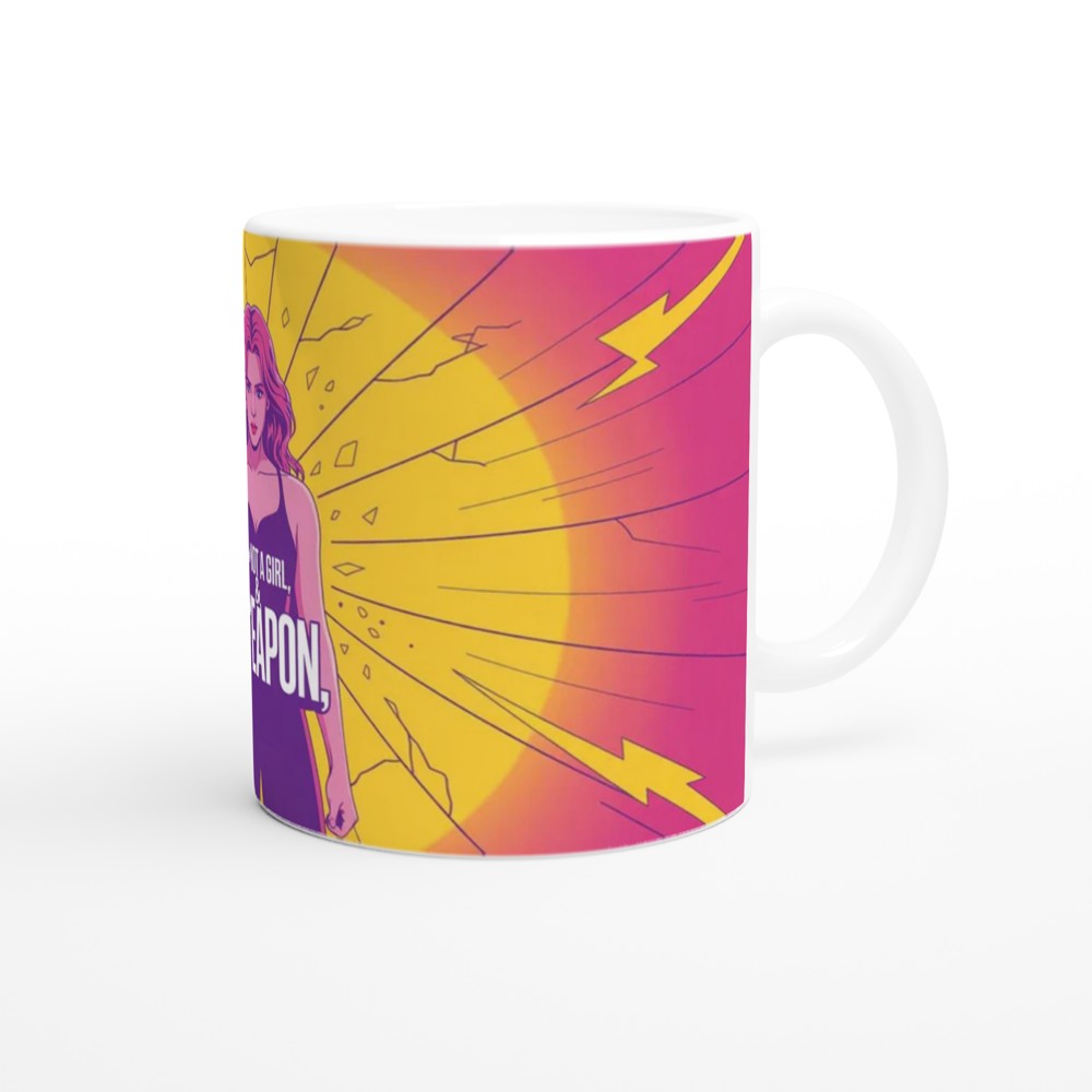 I'm Not A Girl I'm A Weapon Empowerment Mug — view 12