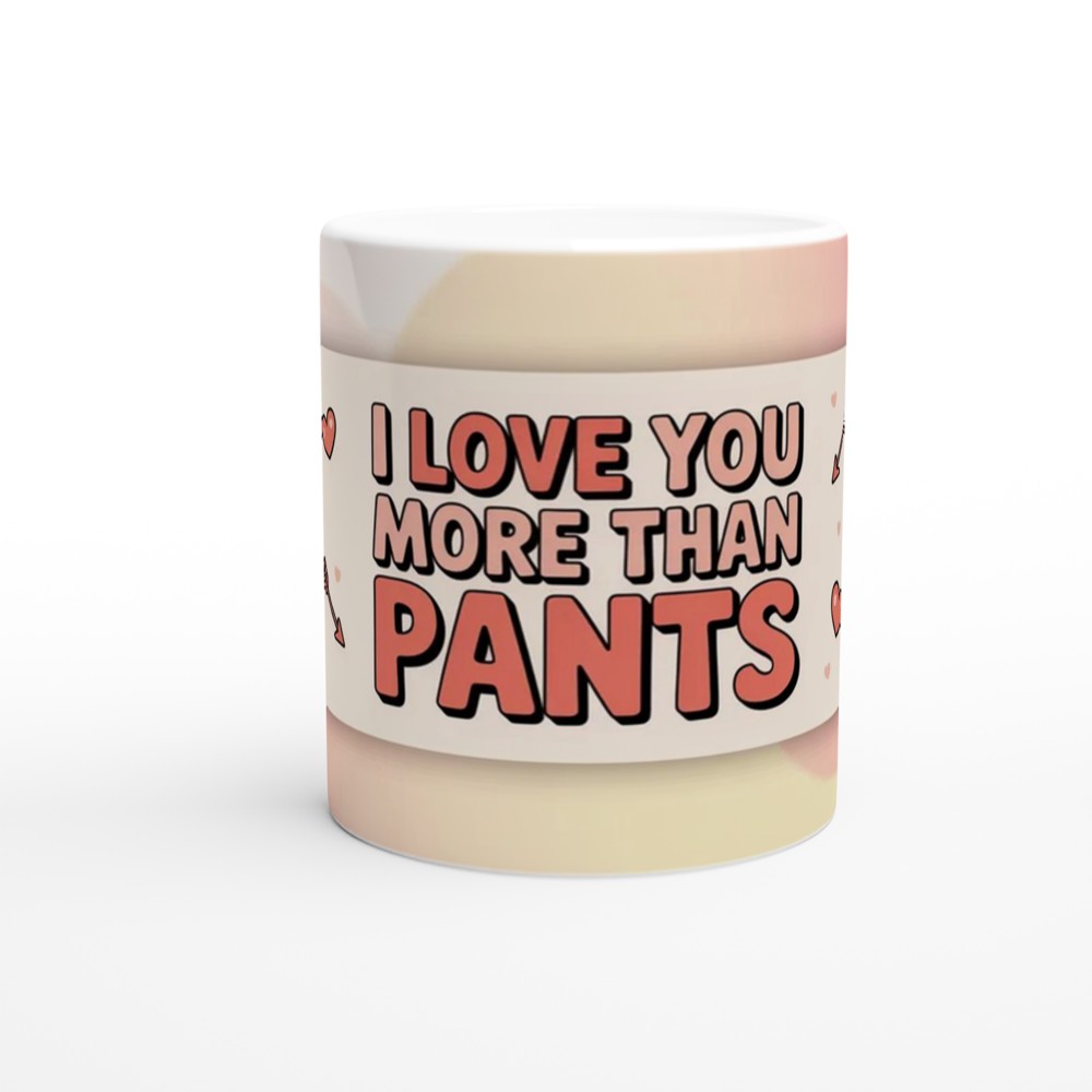I Love You More Than Pants Mug | Funny Valentine Gift | Cheeky Anniversary Present for Boyfriend Husband Wife | Rude Love Mug — view 11
