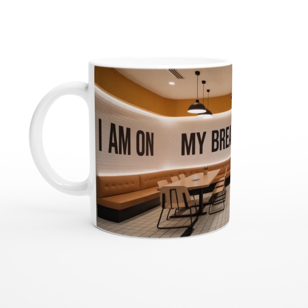 I Am On My Break Off You Fuck Funny Mug — view 10