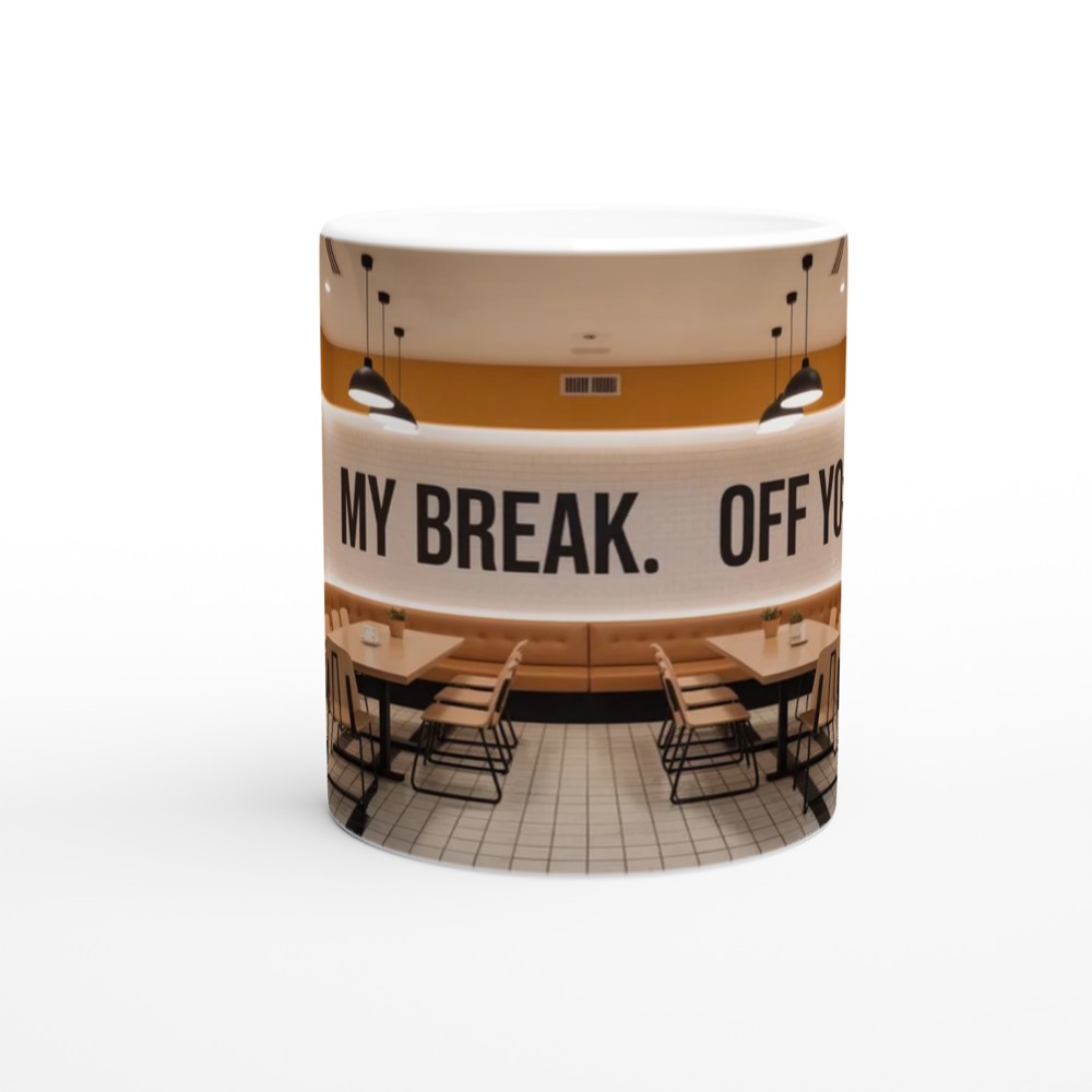 I Am On My Break Off You Fuck Funny Mug — view 11