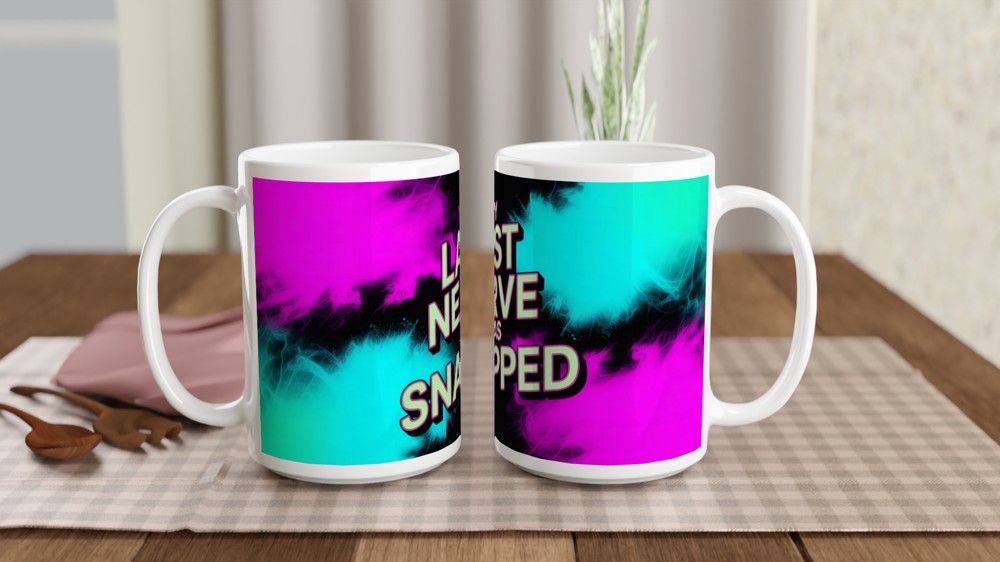 My Last Nerve Has Snapped - Funny Sarcastic Mug — view 2