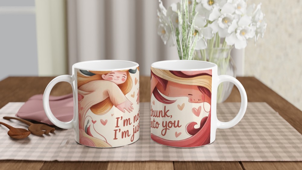 I'm Not Drunk I'm Just Into You - Funny Romantic Mug
