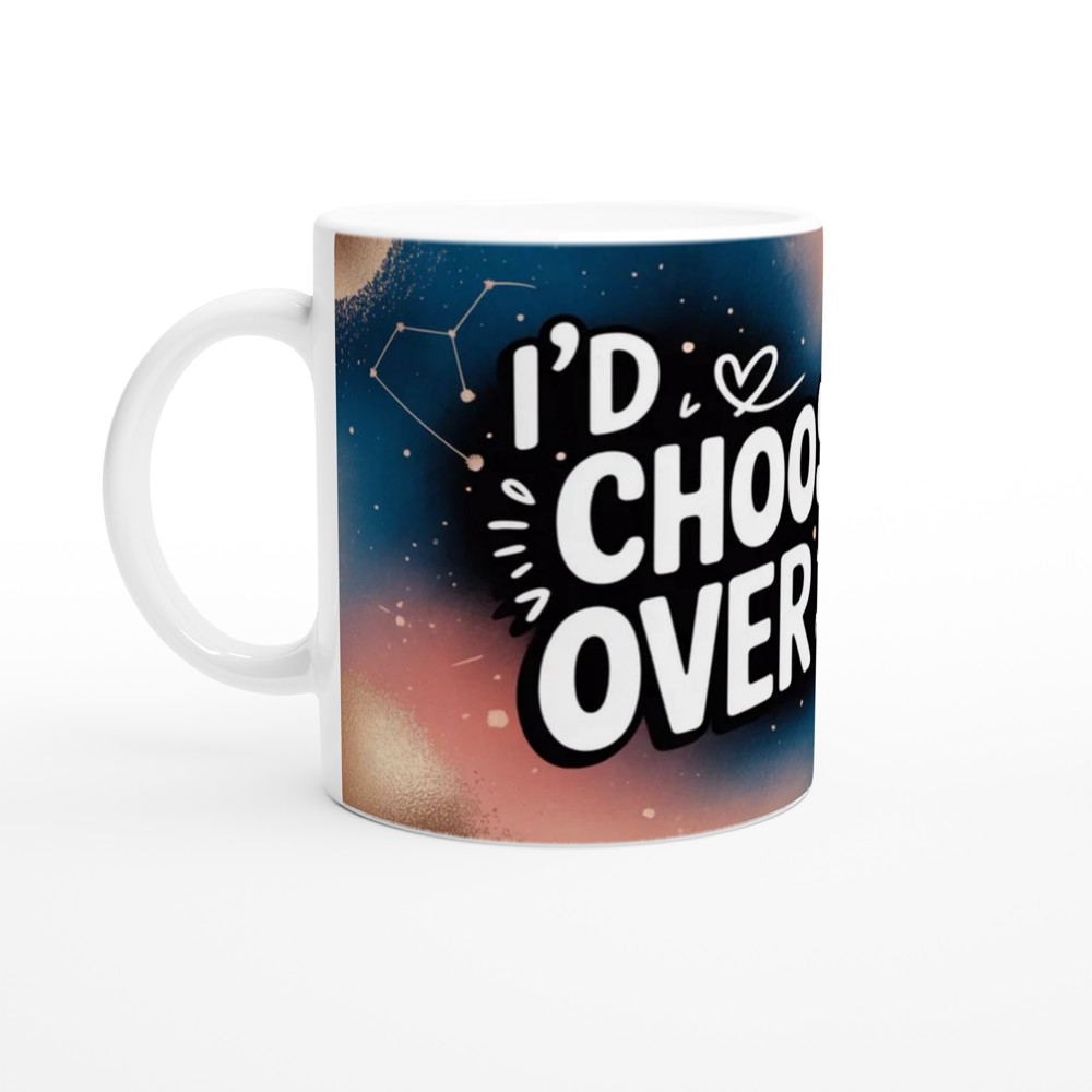 I'd Choose You Over Sleep - Romantic Quote Mug — view 10