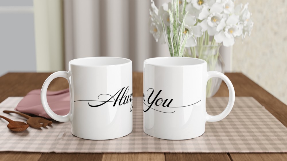 Always You Romantic Calligraphy Mug