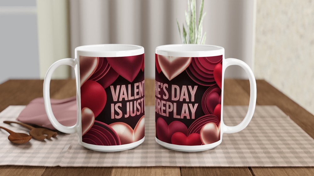 Valentine's Day Is Just Foreplay Funny Mug — view 2