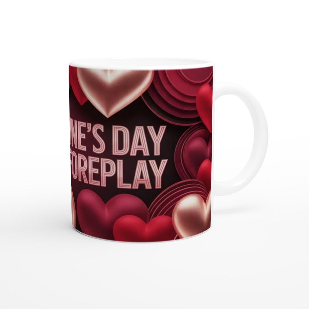 Valentine's Day Is Just Foreplay Funny Mug — view 12