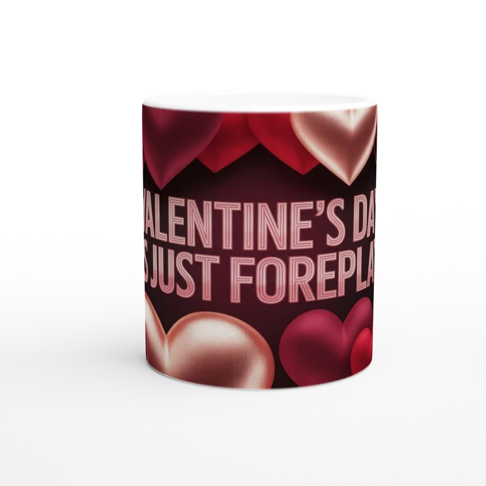 Valentine's Day Is Just Foreplay Funny Mug — view 11
