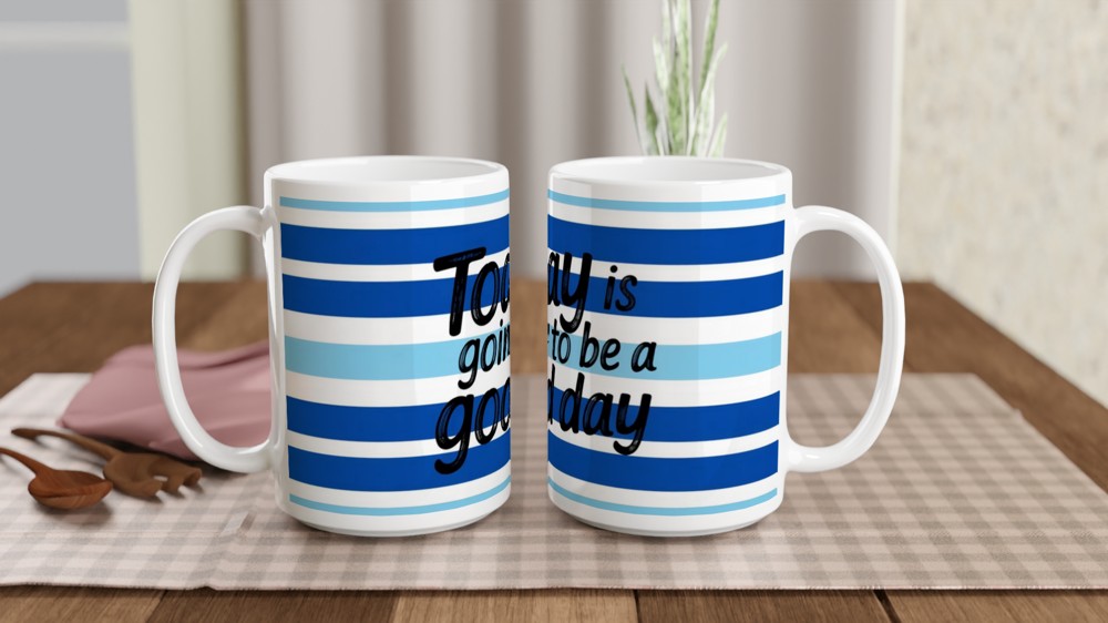 Today Is Going To Be A Good Day Positive Quote Mug — view 2