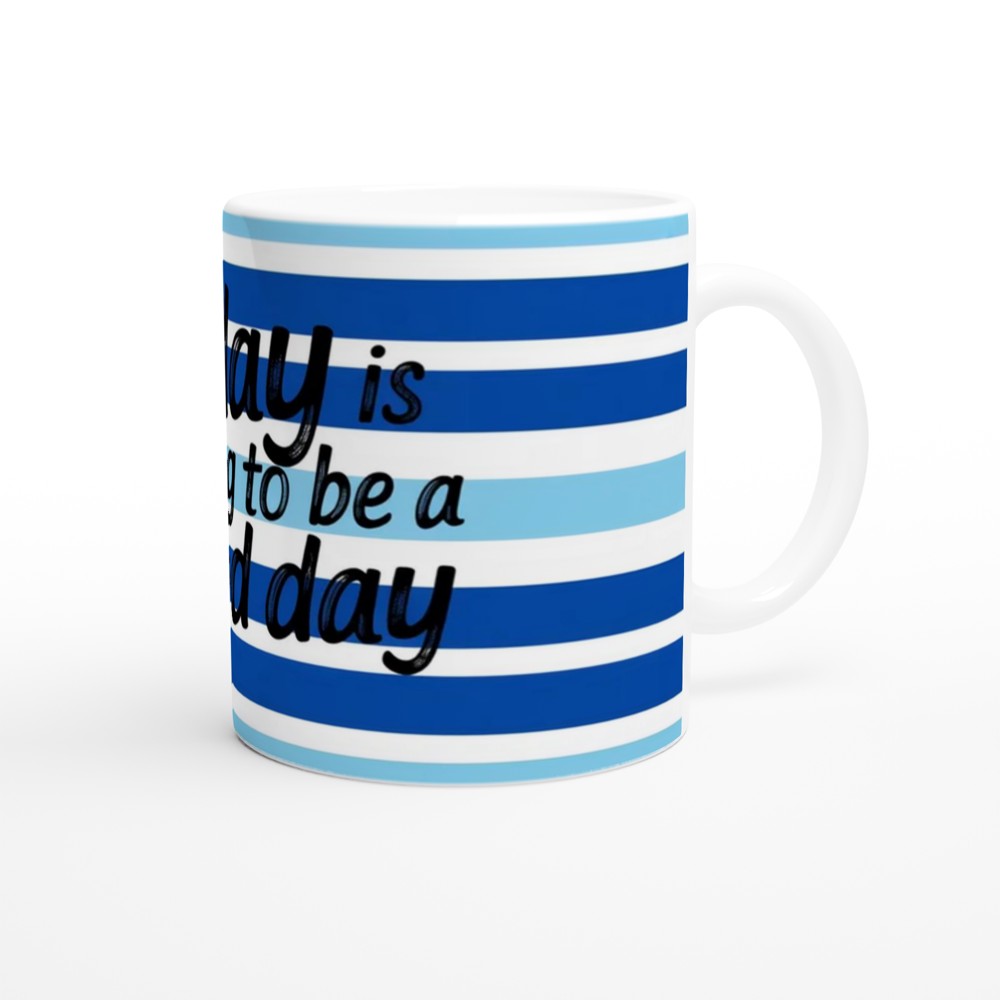 Today Is Going To Be A Good Day Positive Quote Mug — view 12