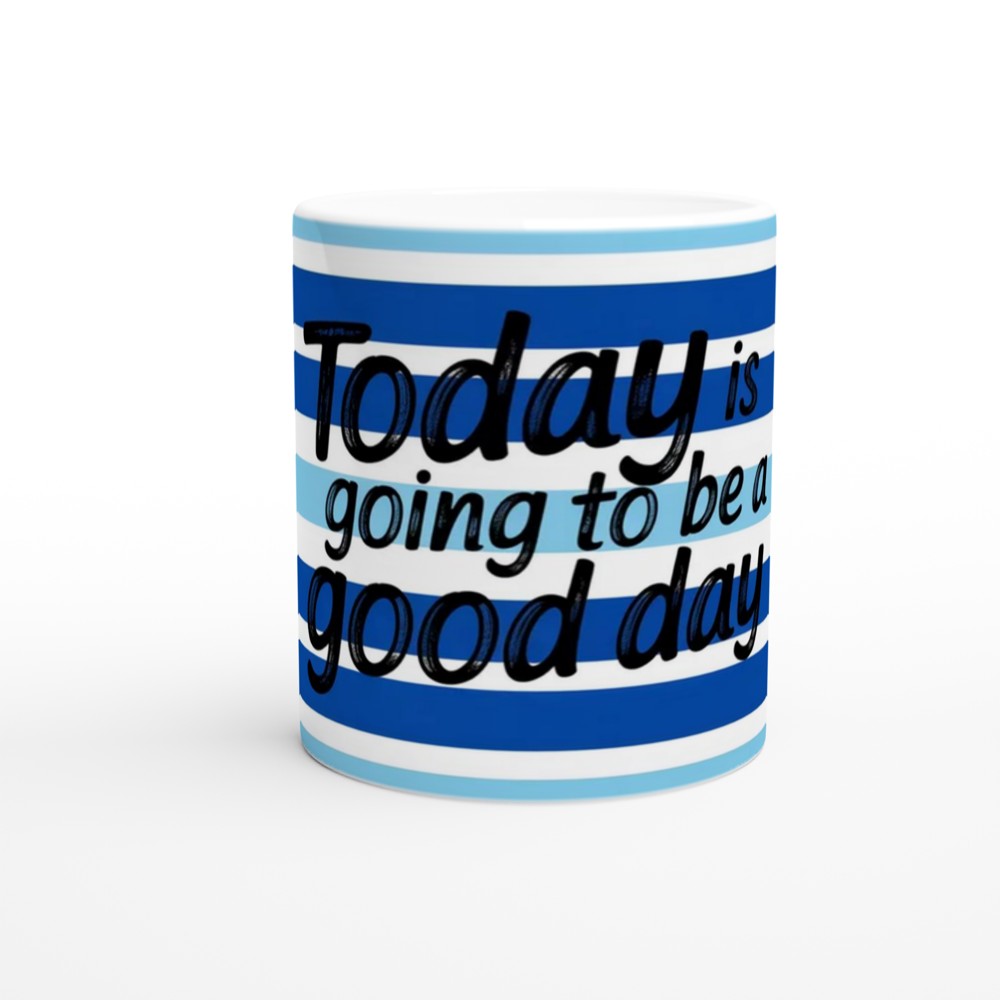 Today Is Going To Be A Good Day Positive Quote Mug — view 11