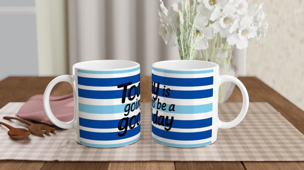 Today Is Going To Be A Good Day Positive Quote Mug