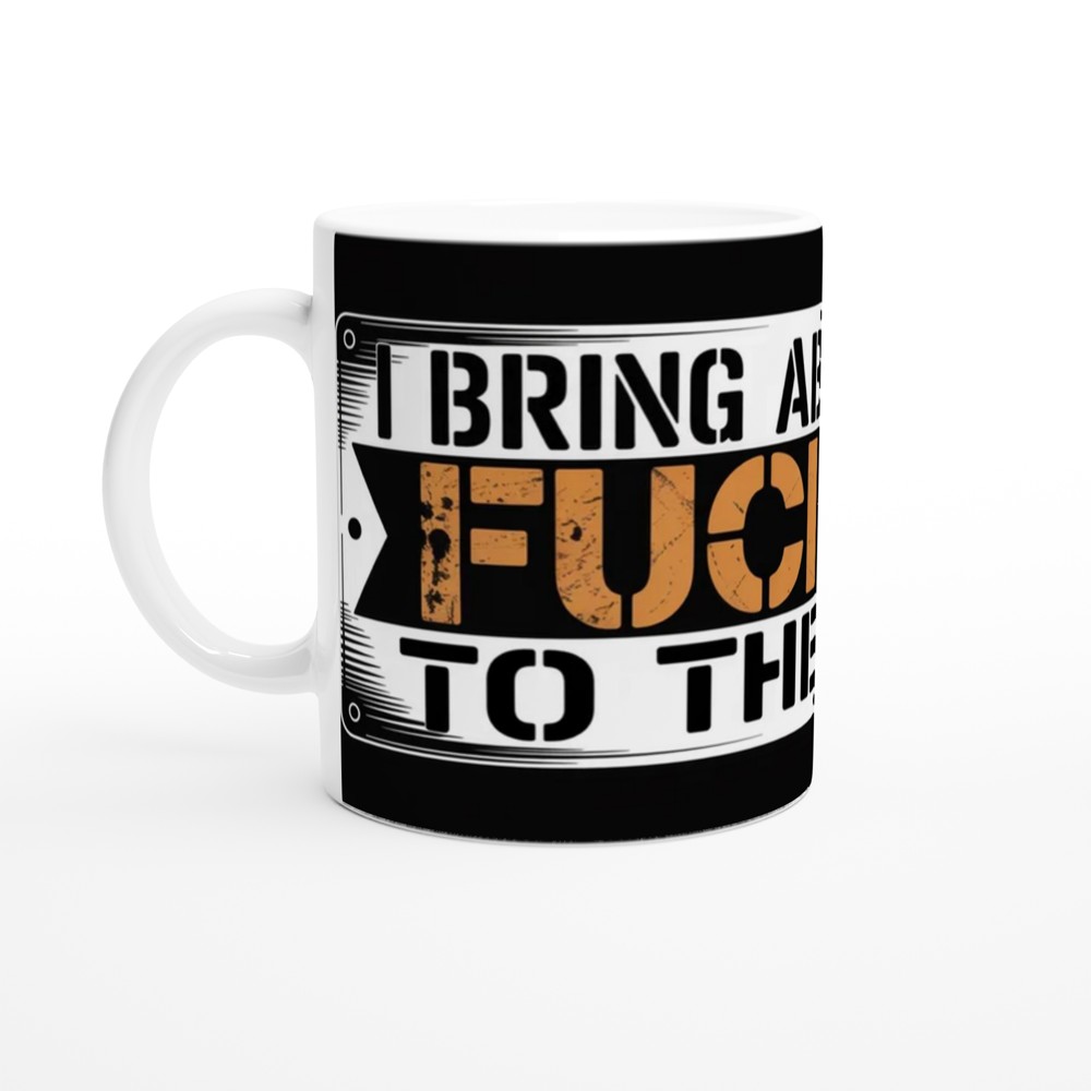 I Bring Absolutely F**k All To The Table - Funny Mug — view 10
