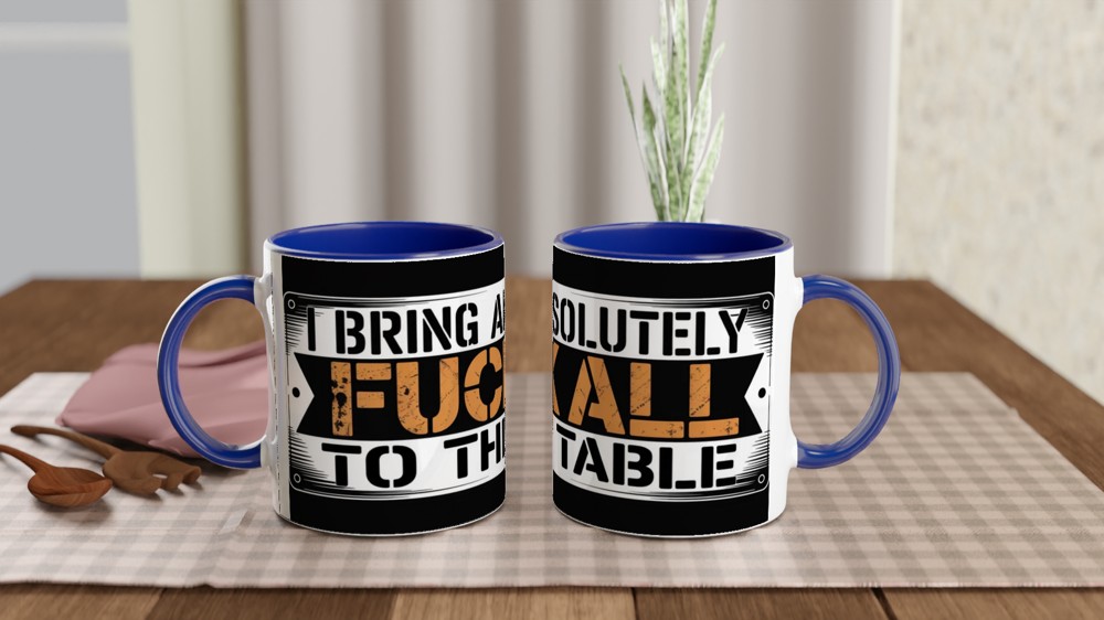 I Bring Absolutely F**k All To The Table - Funny Mug — view 4
