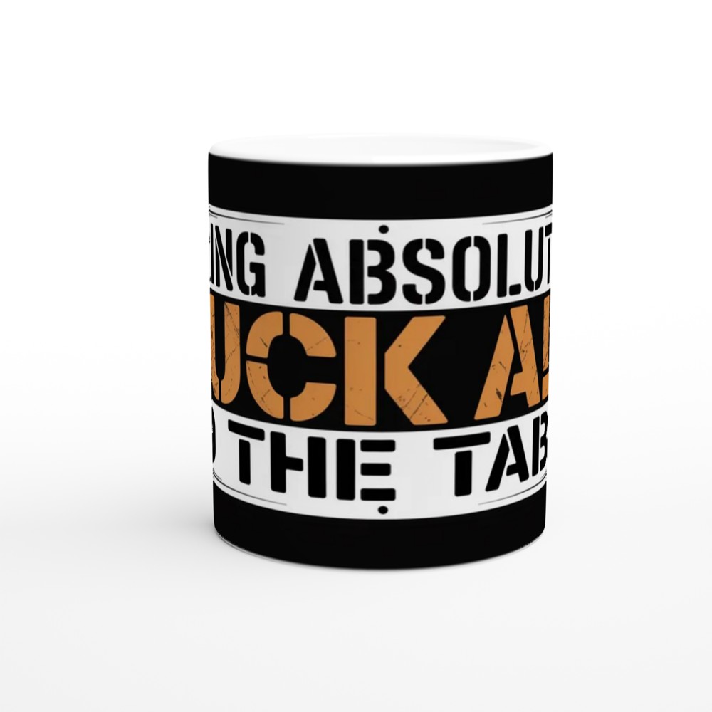 I Bring Absolutely F**k All To The Table - Funny Mug — view 11