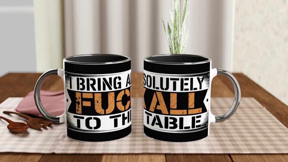 I Bring Absolutely F**k All To The Table - Funny Mug — view 9