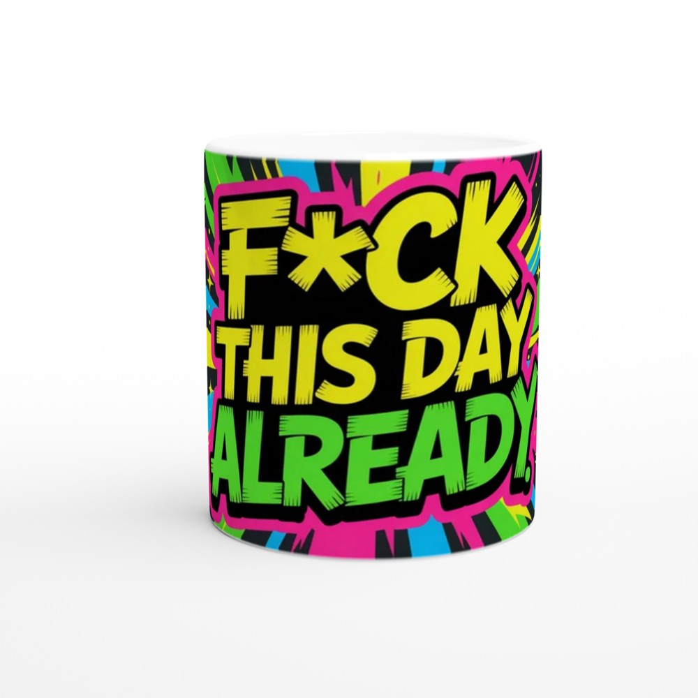 Funny Sweary Mug | F*ck This Day Already Quote | Rude Novelty Gift | Office Colleague Present — view 11