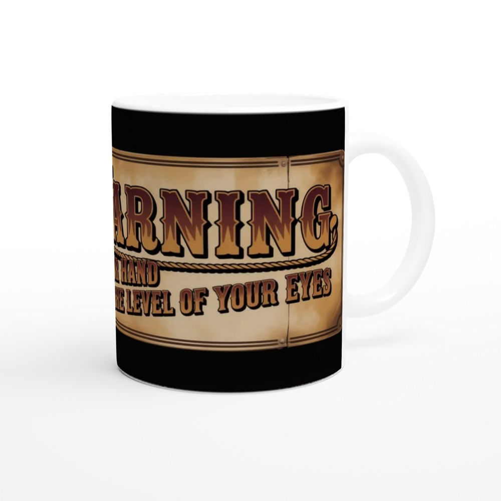 Warning Keep Your Hand At The Level Of Your Eyes Lasso Sign Mug — view 12