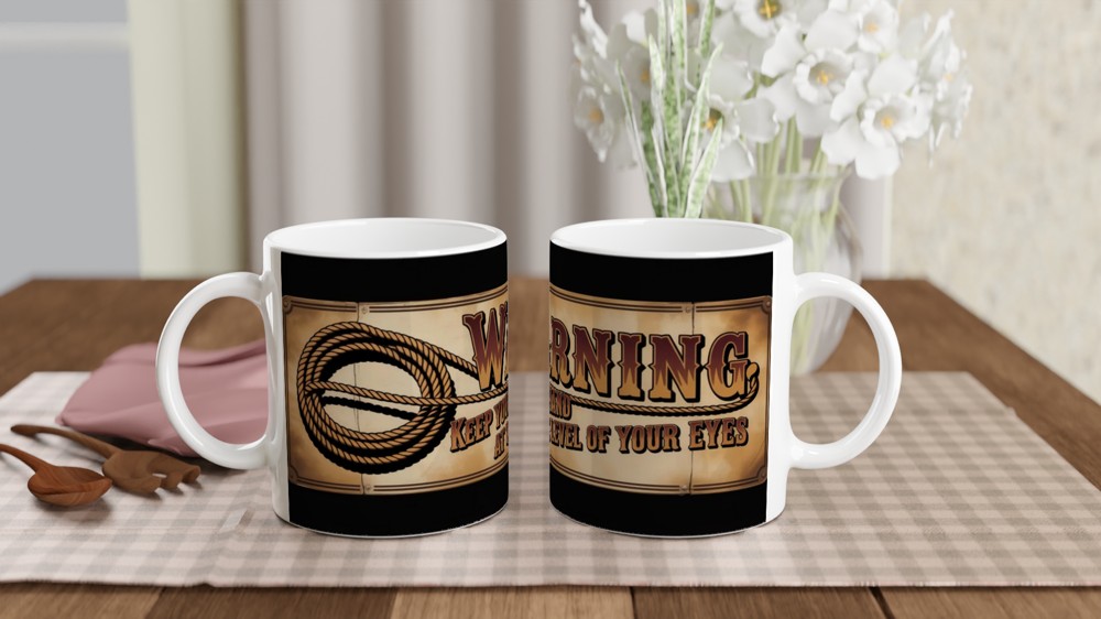 Warning Keep Your Hand At The Level Of Your Eyes Lasso Sign Mug