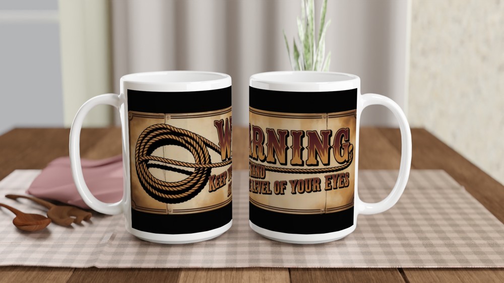 Warning Keep Your Hand At The Level Of Your Eyes Lasso Sign Mug — view 2