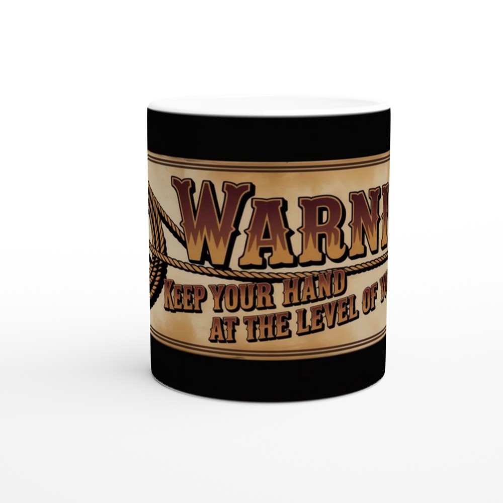 Warning Keep Your Hand At The Level Of Your Eyes Lasso Sign Mug — view 11