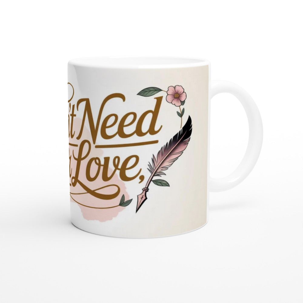 I Don't Need Your Love Floral Script Mug — view 12